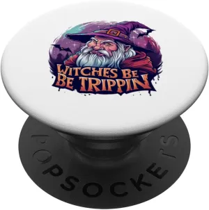 Witches Be Trippin Funny Halloween Wizard Witch Halloween PopSockets Adhesive PopGrip