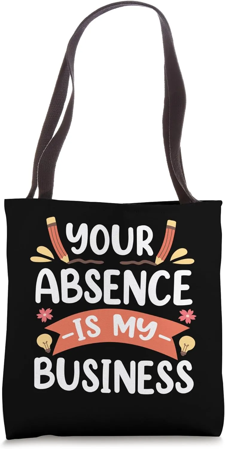 Your Absence Is My Business School Secretary Tote Bag